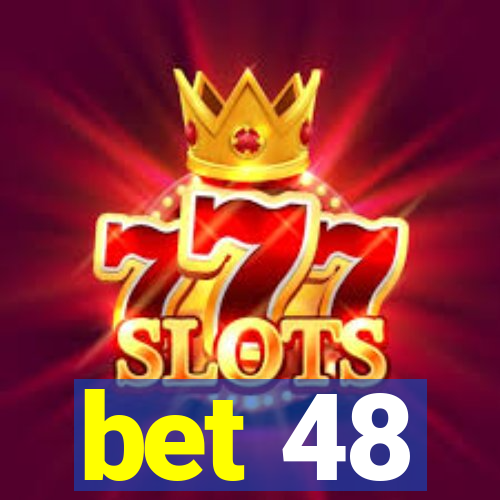 bet 48